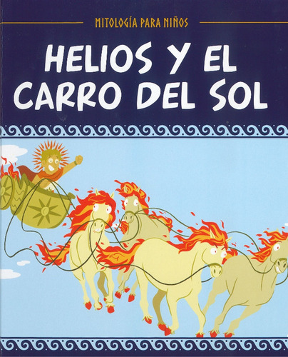 Helios Y El Carro Del Sol - Mitología Para Niños Salvat