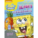 Libro Jumbo Bob Esponja Colorear Y Actividades Original