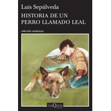 Historia De Un Perro Llamado Leal, De Sepúlveda, Luis. Serie Andanzas Editorial Tusquets México, Tapa Blanda En Español, 2016
