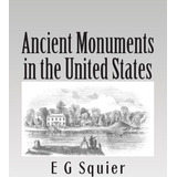 Libro Ancient Monuments In The United States - E G Squier