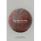 Supreme Bowling : 100 Great Test Performances - D (hardback)
