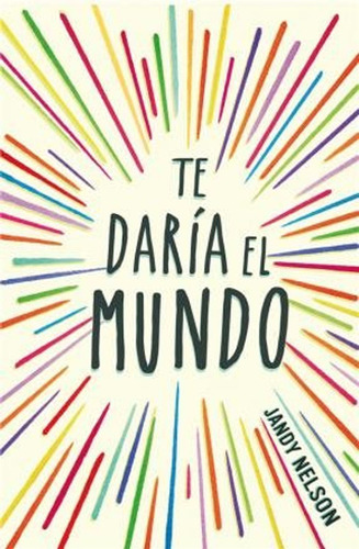 Libro Te Daria El Mundo De Jandy Nelsoned. 2015 / Jandy Nels