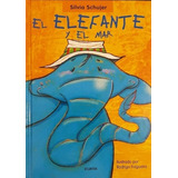 El Elefante Y El Mar, De Silvia Schujer. Serie Un Cuento, Un Canto Y A Dormir Editorial Atlántida, Tapa Dura En Español, 10