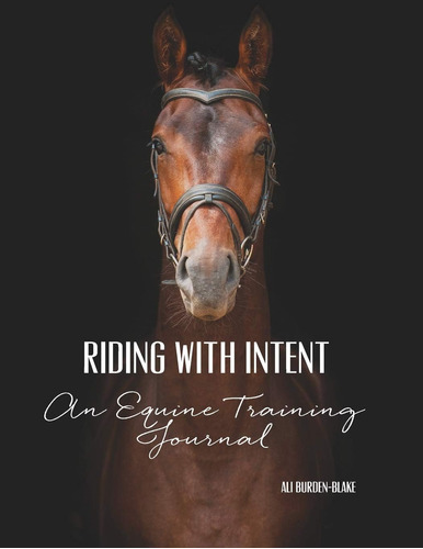 Libro: Riding With Intent An Equine Training Journal: A & &