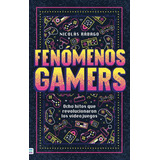 Fenomenos Gamers, De Nicolas Rabago. Editorial Tendencias, Tapa Blanda En Español, 2023