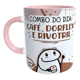 Caneca Rosa Flork Combo Do Dia: Café, Dorflex, Rivotril