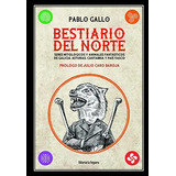 Bestiario Del Norte (2ªed): Seres Mitológicos Y Animales Fantásticos De Galicia, Asturia: 60 (artefactos), De Gallo, Pablo. Editorial La Felguera Editores,s.l, Tapa Tapa Dura En Español