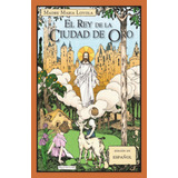  El Rey De La Ciudad De Oro  -  Loyola, Madre Maria 