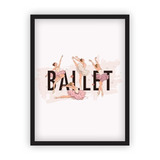 Quadro C/ Moldura 60x80cm Dança Bailarina Balé Ballet 22