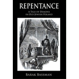 Repentance, De Barak A Bassman. Editorial Imprint Telemachus Press, Tapa Dura En Inglés