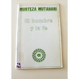 Filosofía Islámica - El Hombre Y La Fe -murteza Mutahari