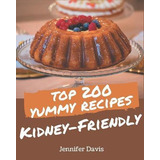 Libro Top 200 Yummy Kidney-friendly Recipes : An Inspirin...