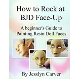 Libro How To Rock At Bjd Face-ups-inglés