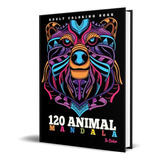 Libro Para Colorear [ 120 Animales ] Mandalas Original