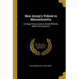 Libro New Jersey's Tribute To Massachusetts: A Eulogy Pro...