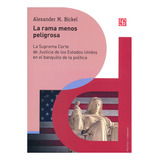 La Rama Menos Peligrosa - Alexander M Bickel - Fce - Libro