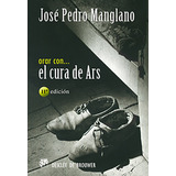 Orar Con El Cura De Ars, De José Pedro Manglano Castellary