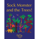 Libro Sock Monster And The Trees! - Hunter, Zella