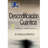 Libro: Descodificación Cuántica 2: El Duelo Cuántico (spanis