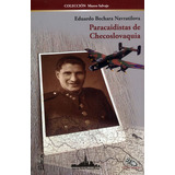 Paracaidistas De Checoslovaquia, De Eduardo Bechara Navratilova. Escarabajo Editorial, Tapa Blanda, Edición 2019 En Español