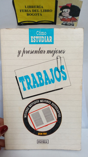 Cómo Estudiar Y Preparar Mejores Trabajos - Ron Fry