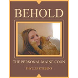 Libro Behold The Personal Maine Coon - Phyllis Stiebens