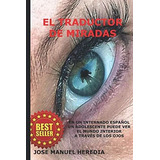 Libro : El Traductor De Miradas En Un Internado Español, U