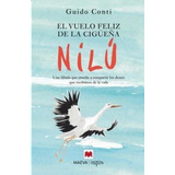 El Vuelo Feliz De La Cigueña Nilu - Guido Conti, De Guido Ti. Editorial Maeva En Español