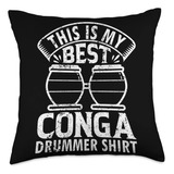 Funny Conga Player & Conga Drums Musico This Is My Best Drum