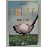 Golfe Dicas E Segredos - Jaime Bernardes 315