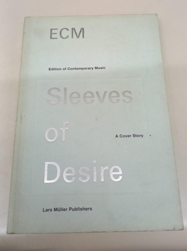 Ecm Sleeves Of Desire: A Cover Story * Muller * Tapas Discos