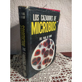 Los Cazadores De Microbios De Dr. Paul De Kruif