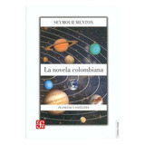 La Novela Colombiana, De Seymour Menton. Editorial Fondo De Cultura Económica, Tapa Blanda En Español, 2007