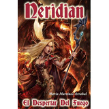 Neridian, El Despertar Del Fuego., De Arrabal, Mario Martinez. Editorial Createspace, Tapa Blanda En Español