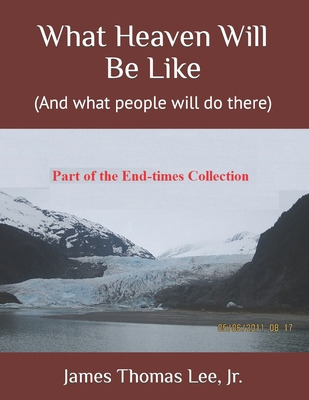 Libro What Heaven Will Be Like - Lee, James Thomas, Jr.