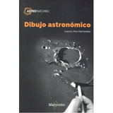 Dibujo Astronómico, De Hernández Leonor , Ana. Editorial Marcombo, Tapa Blanda En Español