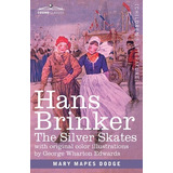 Libro Hans Brinker: The Silver Skates, A Story Of Life In...