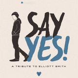 Cd Say Yes A Tribute To Elliott Smith - Artistas Varios