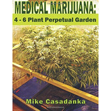 Medical Marijuana 4  6 Plant Perpetual Garden (medical Marij