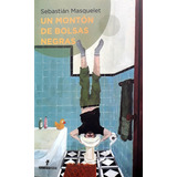 Un Monton De Bolsas Negras - Sebastián Masquelet