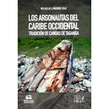 Los Argonautas Del Caribe Occidental ( Libro Nuevo Y Origin