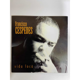 Cd Francisco Cespedes Vida Loca