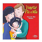 Livro Honrar Pai E Mãe - Para Ter Dias Felizes - Suelen Katerine A. Santos [2015]