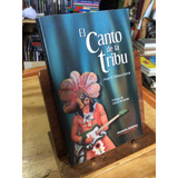 El Canto De La Tribu. Firmado Por El Autor. Primera Edición