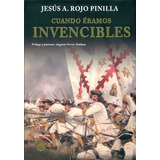 Cuando Ãâ©ramos Invencibles, De Rojo Pinilla, Jesús Ángel. Editorial El Gran Capitán Ediciones Históricas, Tapa Dura En Español