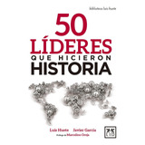 Libro 50 Lã­deres Que Hicieron Historia - Huete Gã³mez, L...