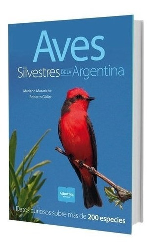 Aves Silvestres De La Argentna - Masariche / Guller (libro)