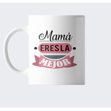 Taza Dia De La Madre Mama Eres La Mejor