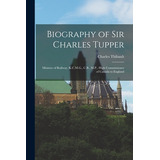 Libro Biography Of Sir Charles Tupper [microform]: Minist...