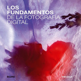 Los Fundamentos De La Fotografía Digital